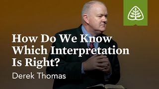 Derek Thomas: How Do We Know Which Interpretation Is Right?