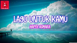 LAGU UNTUK KAMU HAPPY ASMARA (Lirik)