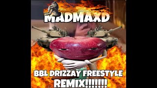 MadMaxD - BBL DRIZZAY FREESTYLE (REMIX) [Official Audio]