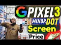 Pixel 3 Minor Dot Screen Kitne Ki Hai? 😮 Complete Price &amp; Quality Review Saddar Market Latest Rate