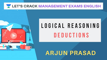 Logical Reasoning : Deductions | CAT/MBA I Arjun Prasad