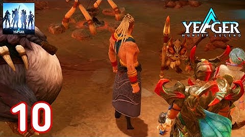 Yeager: Hunter Legend Gameplay Part 10 Android & iOS