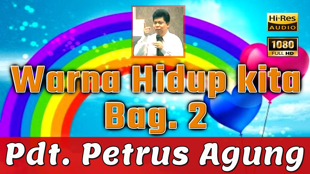 Kumpulan Khotbah Lama | Pdt. Petrus Agung | Warna Hidup Kita Bagian 2.