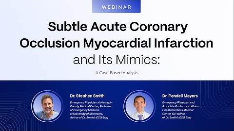 Subtle Acute Coronary Occlusion Myocardial Infarction and Its Mimics (Powerful Medical Webinar)