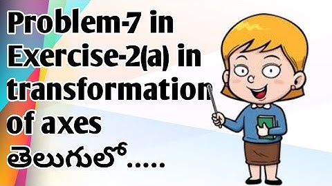 Problem-7 in Exercise-2(a) in transformation of axes in intermediate maths1B in telugu.