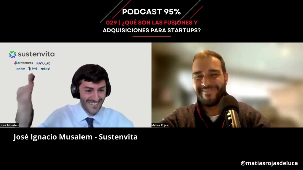 Podcast 95% - ¿Qué son las fusiones y adquisiciones para las startups? feat. José Ignacio Musalem