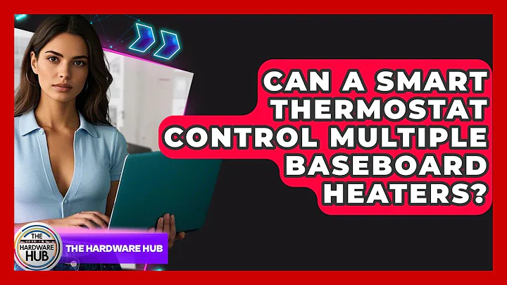 Can A Smart Thermostat Control Multiple Baseboard Heaters? - The Hardware Hub
