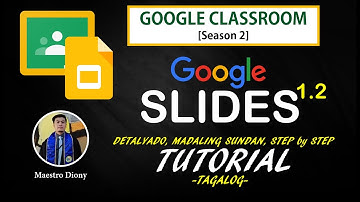 [S.2  PART 1.2]  GOOGLE CLASSROOM TUTORIAL + GOOGLE SLIDES  Madaling Sundan  at Detalyado - TAGALOG