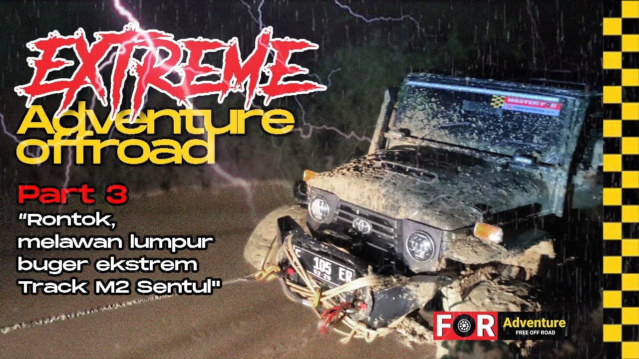 Extreme Adventure Offroad : Part 3 “ FJ 40 Rontok, melawan lumpur buger ekstrem Track M2 Sentul