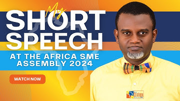 My Speech at the Africa SME Assembly | The IIS, FAT & Action-Oriented Attitudes to Knowledge