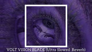 VOLT VISION BLADE (Ultra Slowed  Reverb)