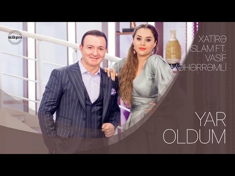 Xatirə İslam ft. Vasif Məhərrəmli – Yar Oldum