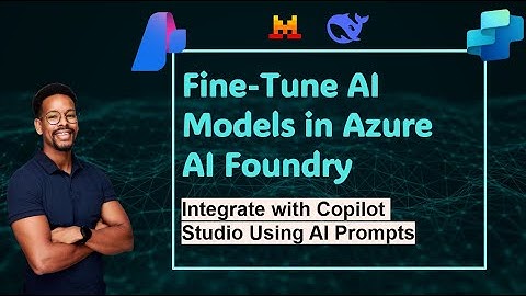 How to Fine-Tune AI Models(LLM) in Azure AI Foundry and Integrate with Copilot Studio (2025 Guide)