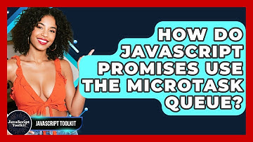 How Do JavaScript Promises Use The Microtask Queue? - JavaScript Toolkit