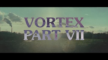 Vortex - Part VII (Official Video)