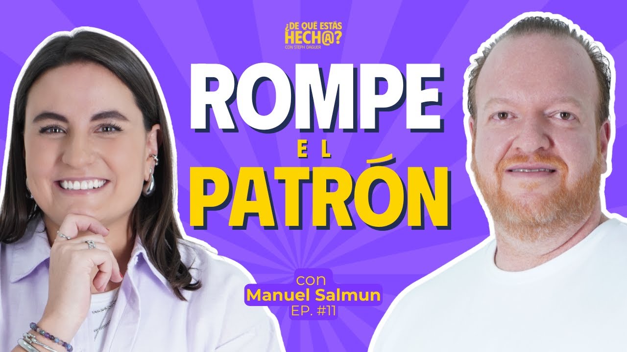 ¿Cómo romper con los patrones familiares? - Manuel Salmun y Steph Daguer