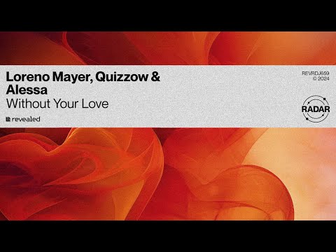 Loreno Mayer, Quizzow & Alessa - Without Your Love // Revealed Recordings