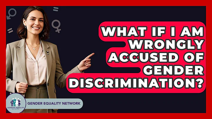 What If I Am Wrongly Accused Of Gender Discrimination? - Gender Equality Network