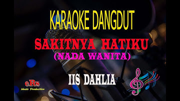 Karaoke Sakitnya Hatiku Nada Wanita - iis Dahlia (Karaoke Dangdut Tanpa Vocal)