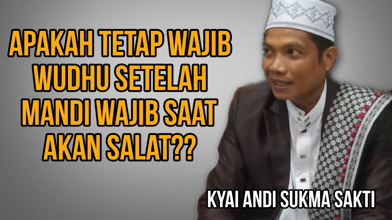 apakah harus wudhu lagi setelah mandi wajib saat akan salat? Kyai