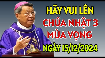 CHÚA NHẬT NGÀY 15-12-2024 TUẦN 3 MÙA VỌNG - HÃY VUI LÊN | ĐỨC CHA KHẢM GIẢNG MỚI NHẤT