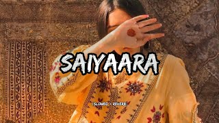 Saiyaara | (Slowed +Reverb) | Mohit Chauhan | Aj Bgm