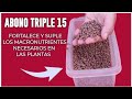 ¿Cómo usar el ABONO TRIPLE 15 en nuestras plantas?