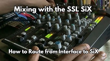 How I Set Up SSL SiX to my Interface for Mixing