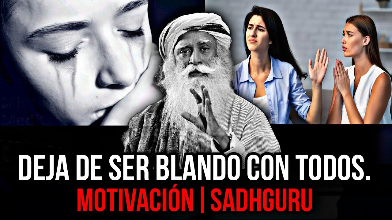 SADHGURU – DEJA DE SER BLANDO CON TODOS | EL MEJOR DISCURSO INSPIRADOR