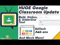 HUGE Google Classroom Updates! EdTech Add-ons, Bold/Italics/Underline Text, Streamline Grades & More