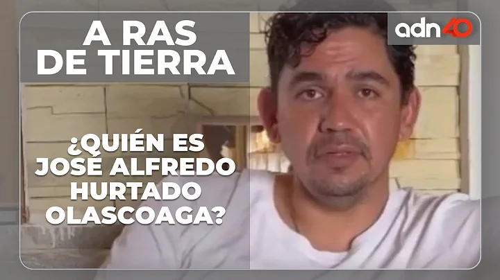 Quin es Jos Alfredo Hurtado Olascoaga?