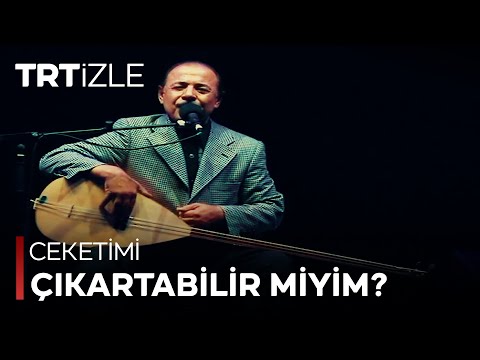 Saygısızlık olmasın, ceketimi çıkartabilir miyim? - Gönül Dağı \