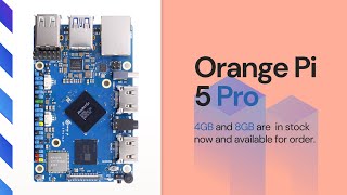 Exciting News: Orange Pi 5 Pro 4GB/8GB Versions Now Available for Purchase!