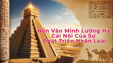 Nền Văn Minh Lưỡng Hà | Cái Nôi Của Sự Phát Triển Nhân Loại!