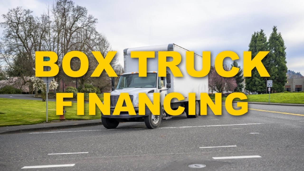 Box Truck Financing To Get On The Road To Success Fast! YouTube
