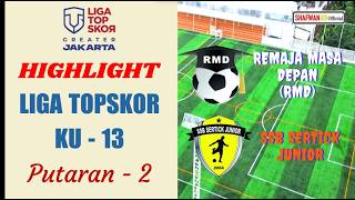 RMD VS SERTICK - LIGA TOPSKOR TAHUN KU 13