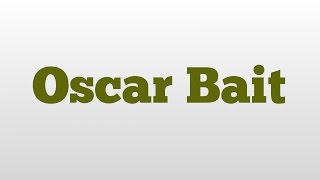 Oscar Bait meaning and pronunciation