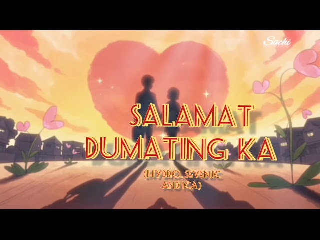 Salamat Dumating Ka,, by- Hydro. SevenJc and ICA (with lyrics ) class=