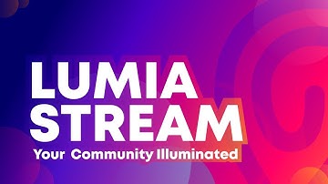Lumia Stream - Your Community Illuminated