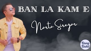 Ban La Kam e (lirik)- Narta Siregar #lagukaro  #nartasiregar #lirik