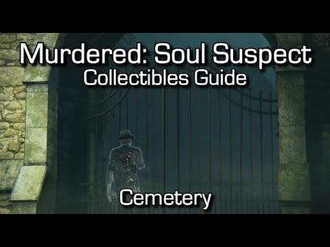 Murdered: Soul Suspect - Cemetery - Collectibles Guide - Collector Achievement/Trophy Guide - YouTube