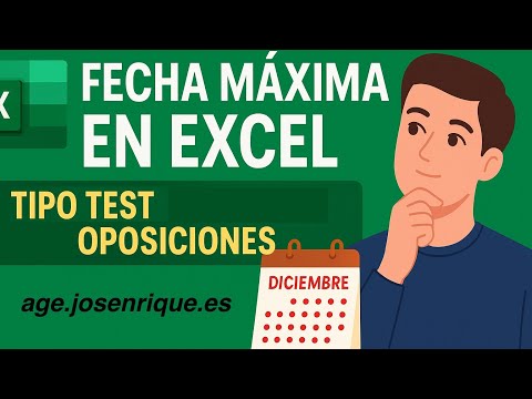 Fecha máxima en Excel | Preguntas Tipo Test con Soluciones para Oposiciones