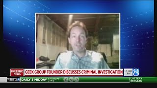Geek Group Founder Discusses Criminal Investigation