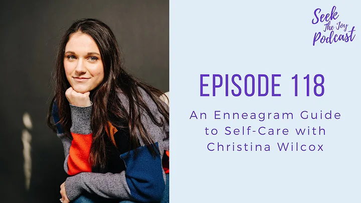 Episode 118: An Enneagram Guide to Self-Care with ...