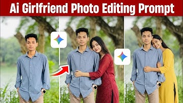 Ai Girlfriend Photo Editing Prompts | Ai Girlfriend Photo Editing Gemini | Gemini Photo Editing