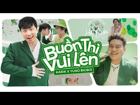 KARIK X YUNO BIGBOI | BUỒN THÌ VUI LÊN (FT. HOÀNG DUYÊN) | OFFICIAL MUSIC VIDEO | Foci