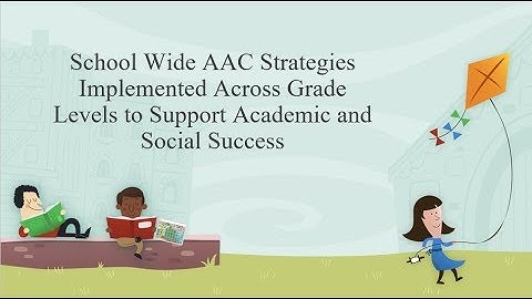School-Wide AAC Strategies Implemented Across Grade Levels to Support Academic and Social Success