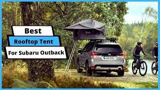✅ Best Rooftop Tent For Subaru Outback | Top 5 Rooftop Tents (Buying Guide)