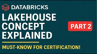 Databricks Lakehouse Concept Explained | Data Engineer Associate Prep - Part 2