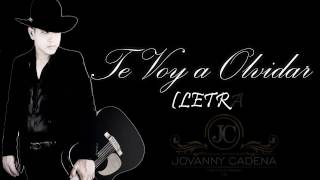 Te Voy A Olvidar  - Jovanny Cadena |  LETRA  2017  (NUEVO)